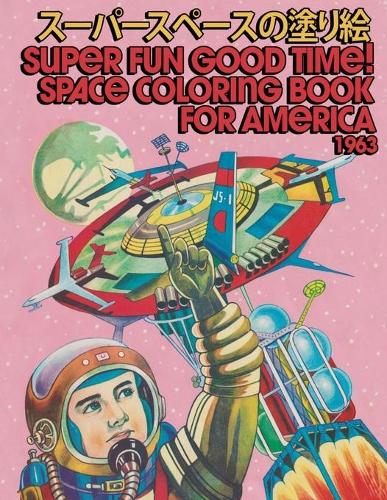 Super Fun Good Time! Space Coloring Book for America! 1963