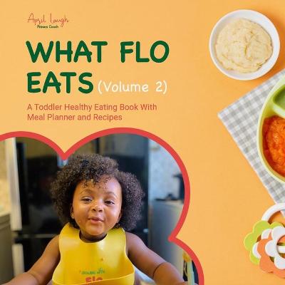 What Flo Eats (Volume 2)