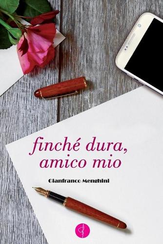 Finche' Dura, Amico Mio