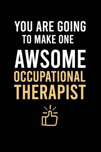 You Are Going To Make One Awsome Occupational Therapist