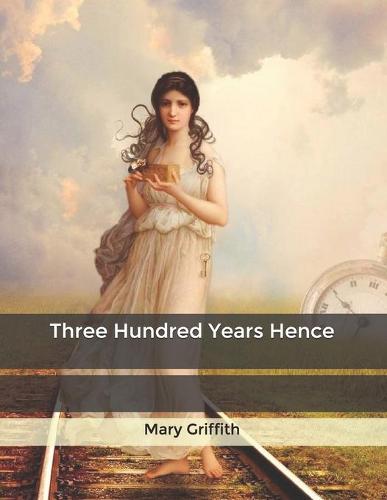Three Hundred Years Hence