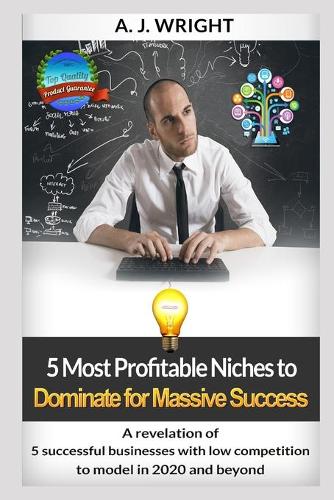 5 Most Profitable Niches to Dominate for Massive Success