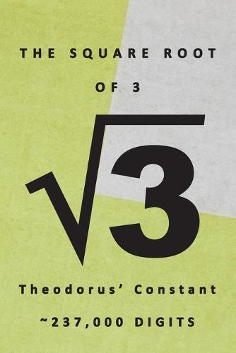 The Square Root of 3 √3 Theodorus' Constant 237,000 Digits