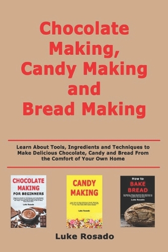 Chocolate Making, Candy Making and Bread Making