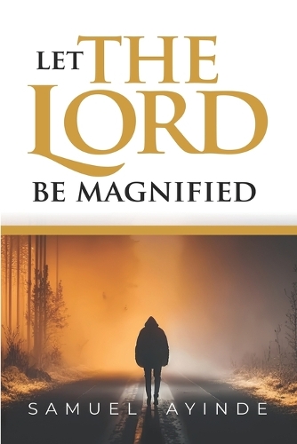 Let The Lord Be Magnified