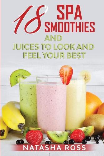 Eighteen Spa Smoothies and Juices, to Look and Feel Your Best