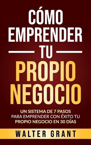 Cómo Emprender Tu Propio Negocio