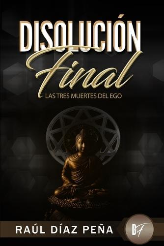 Disolucion Final - Las Tres Muertes del Ego