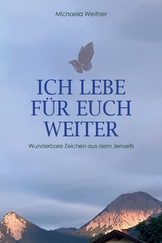 Ich lebe für euch weiter