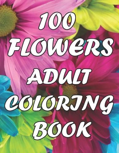 100 Flowers An Adult Coloring Book