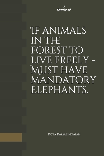 If animals in the forest to live freely - Must have mandatory Elephants.