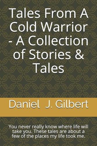 Tales From A Cold Warrior - A Collection of Stories & Tales