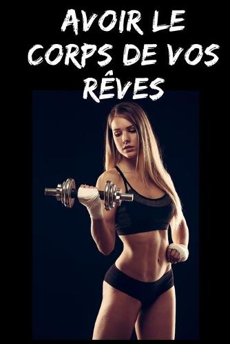 Avoir le corps de vos reves