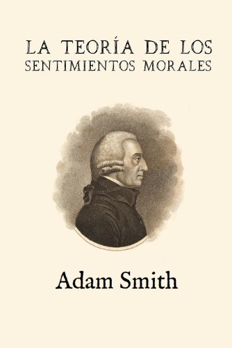 La teoría de los sentimientos morales (Anotada y ampliada)