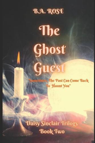 The Ghost Guest- A Daisy Sinclair Trilogy (Book Two)