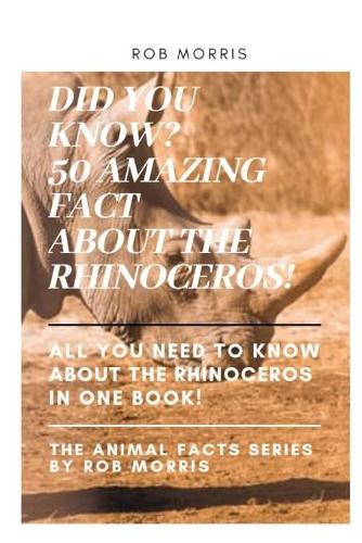 Did You Know? 50 Amazing Fact about the Rhinoceros!