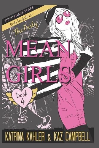MEAN GIRLS The Teenage Years - Book 4 - The Party