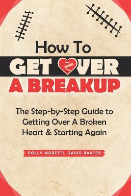 How To Get Over a Breakup