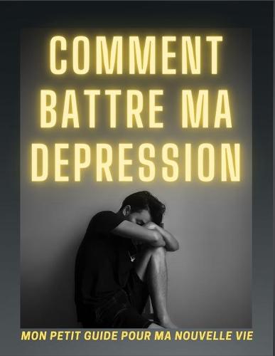 Comment battre ma depression