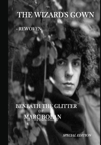 The Wizard's Gown - Rewoven. Beneath the Glitter of Marc Bolan.