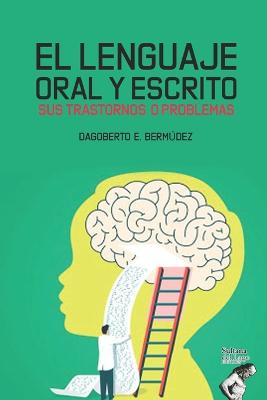 El Lenguaje Oral Y Escrito Sus Trastornos O Problemas
