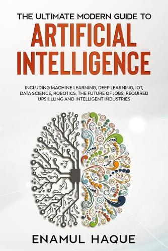 The Ultimate Modern Guide to Artificial Intelligence