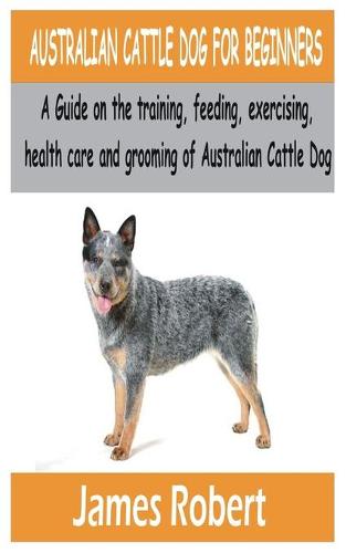 Australian Cattle Dog for Beginners