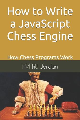 How to Write a JavaScript Chess Engine