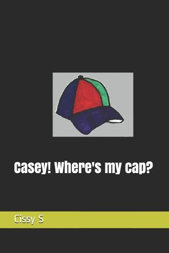 Casey! Where's my cap?