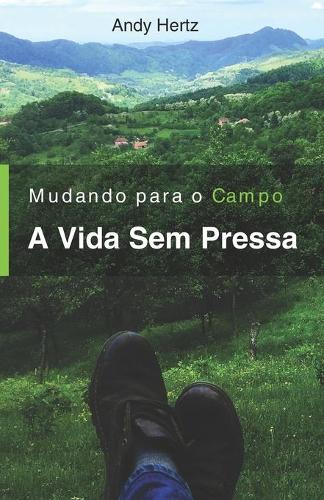 Mudando Para o Campo - A Vida Sem Pressa