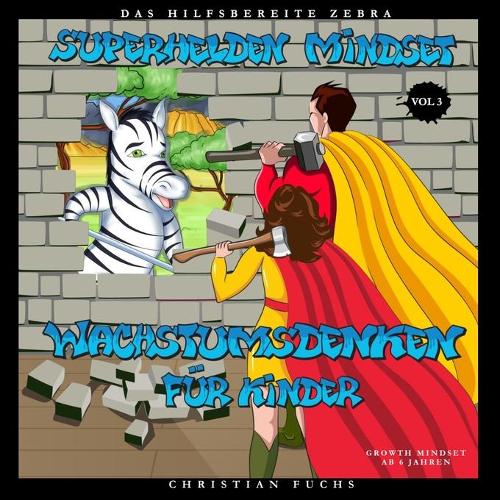 Superhelden Mindset - Wachstumsdenken für Kinder Vol.3