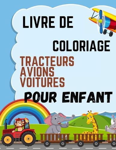 Livre de coloriage tracteurs avions voitures pour enfant