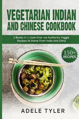 Vegetarian Indian And Chinese Cookbook