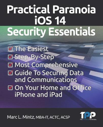 Practical Paranoia iOS 14 Security Essentials