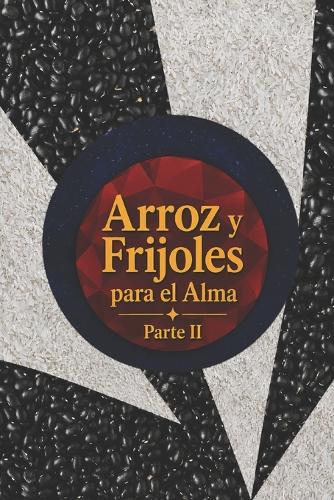 Arroz y Frijoles para el Alma. Parte II