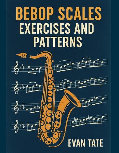 Bebop Scales, Exercises, and Patterns