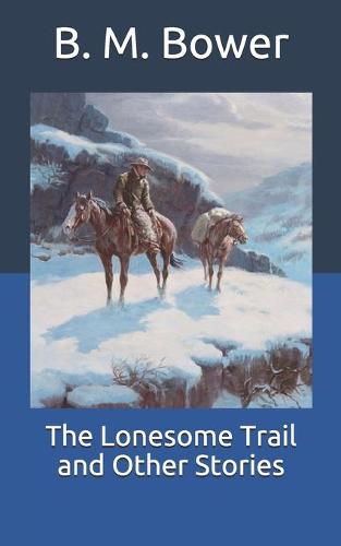 The Lonesome Trail and Other Stories