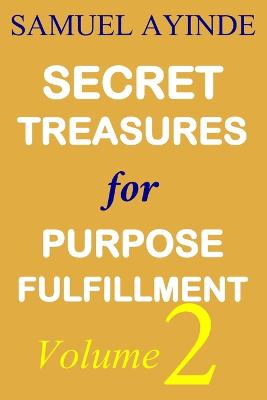 Secret Treasures For Purpose Fulfillment, Volume 2
