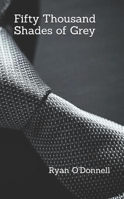 Fifty Thousand Shades of Grey