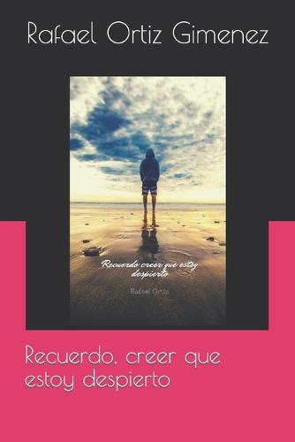 Recuerdo, creer que estoy despierto