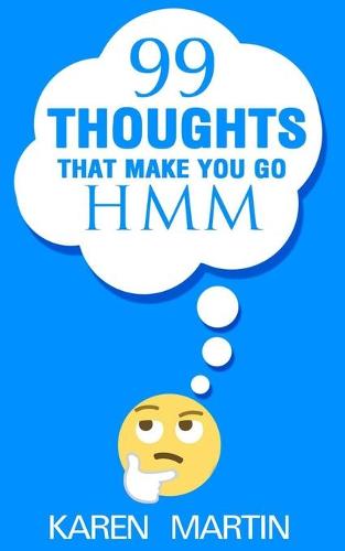 99 Thoughts That Make You Go Hmm