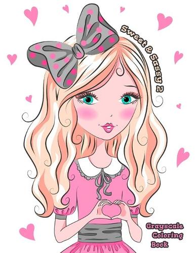 Sweet & Sassy 2 Grayscale Coloring Book
