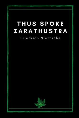 Thus Spoke Zarathustra by Friedrich Nietzsche