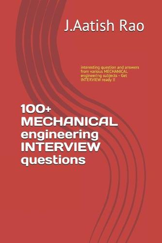 100+ MECHANICAL engineering INTERVIEW questions
