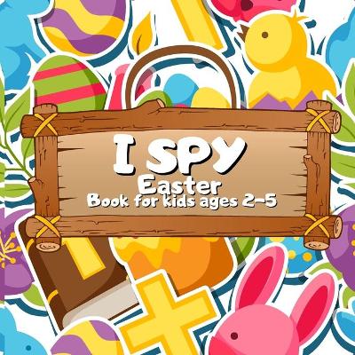 I Spy Easter Book For Kids Ages 2-5