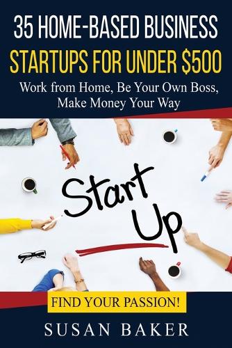 35 Home-Based Business Startups for Under $500