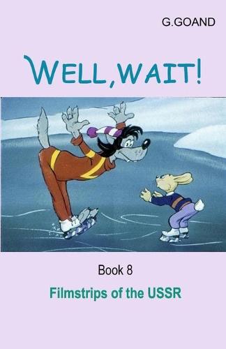 Well, wait!