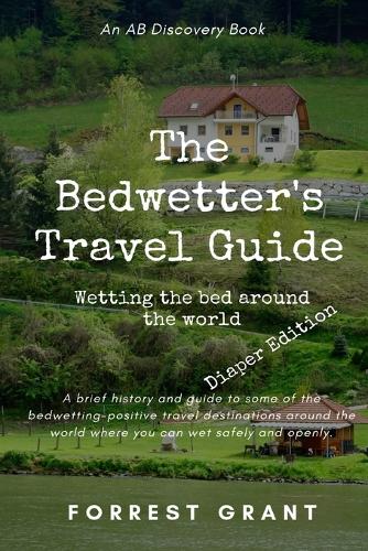 The Bedwetter's Travel Guide - diaper version