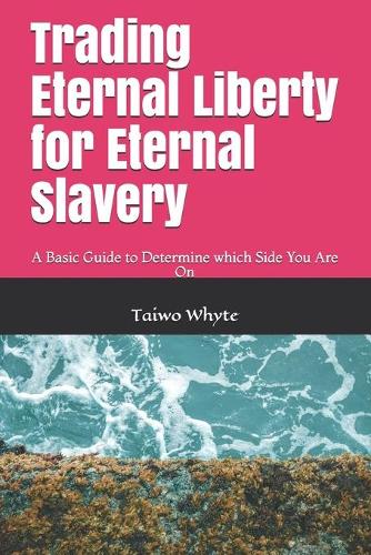 Trading Eternal Liberty for Eternal Slavery