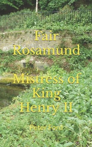 Fair Rosamund. Mistress of King Henry II.
